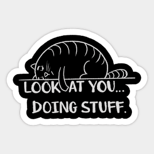 Lazy Cat - Look At You.. Doing Stuff Sticker